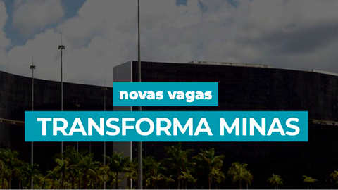 CGE oferece mais 3 vagas pelo Transforma Minas