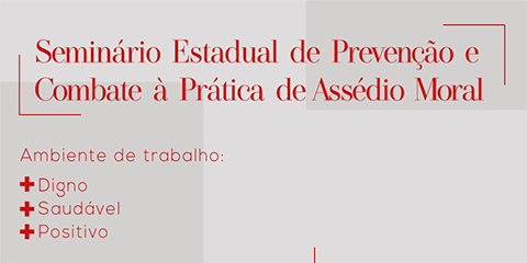Participe do Seminário Estadual de Prevenção e Combate à Prática de Assédio Moral na Administração Pública