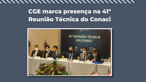 CGE marca presença na 41ª Reunião Técnica do Conaci