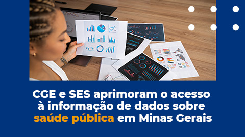 CGE e SES aprimoram o acesso à informação de dados sobre saúde pública em Minas