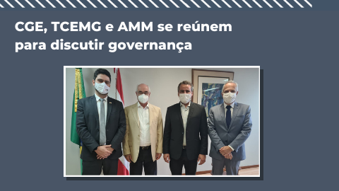 CGE, TCEMG e AMM se reúnem para discutir governança