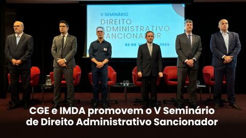 Seminário promovido pela CGE e pelo IMDA discute agenda anticorrupção e inovações na área do Direito Administrativo Sancionador 