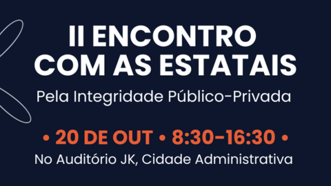 Inscrições abertas para o II Encontro com as Estatais: Pela Integridade Público-Privada 